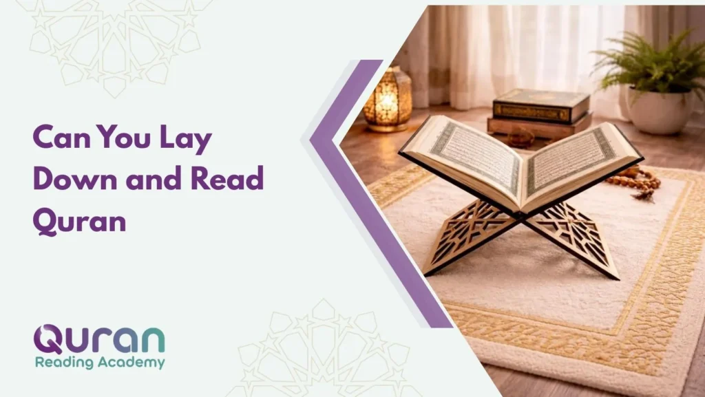 Can You Lay Down and Read Quran? 