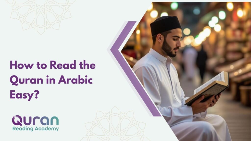 How to Read the Quran in Arabic Easy?