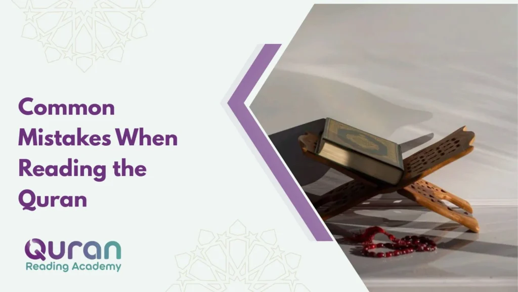 Common Mistakes When Reading the Quran