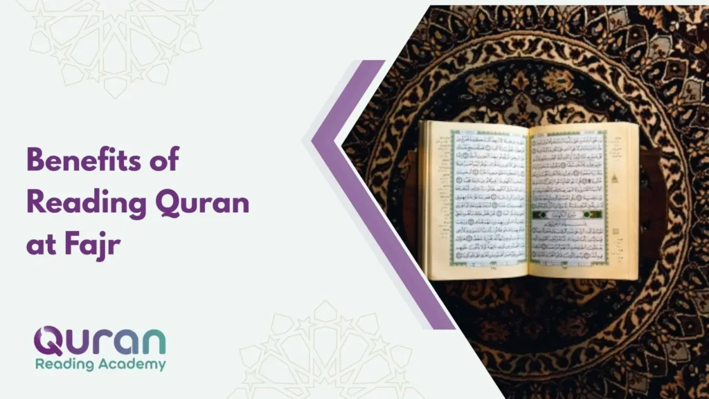 Benefits of Reading Quran at Fajr