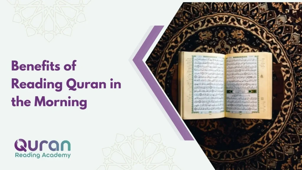 Benefits of Reading Quran in the Morning
