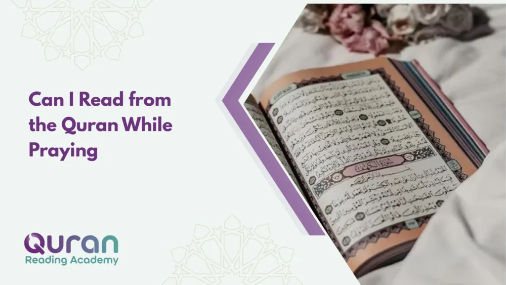 Can I Read from the Quran While Praying? 