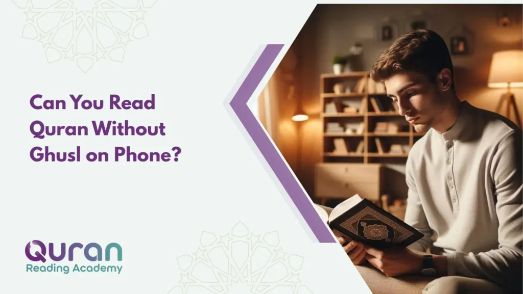 Can You Read Quran Without Ghusl on Phone?