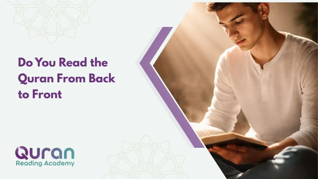 Do You Read the Quran From Back to Front?