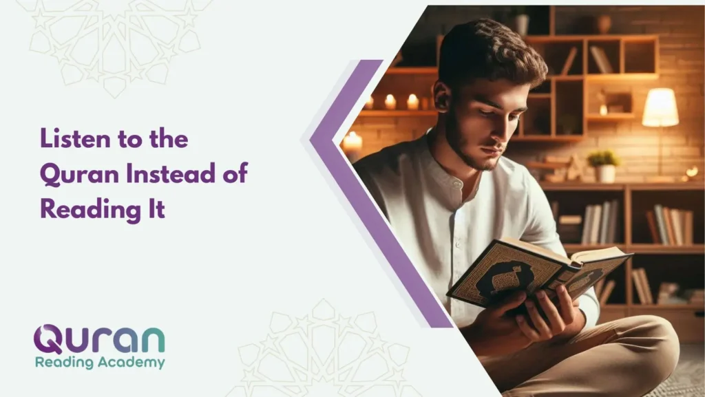 Listen to the Quran Instead of Reading It