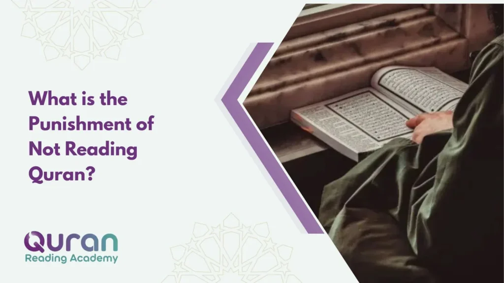 What is the Punishment of Not Reading Quran?
