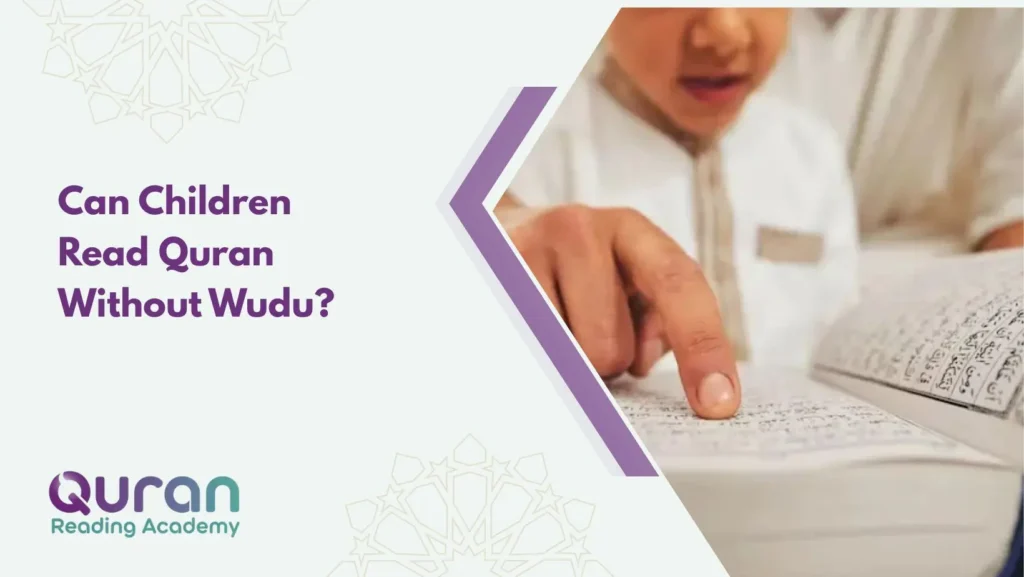Can Children Read Quran Without Wudu? 