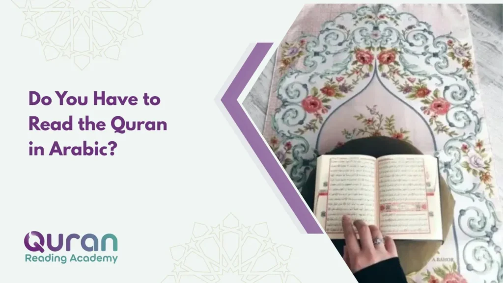 Do You Have to Read the Quran in Arabic?
