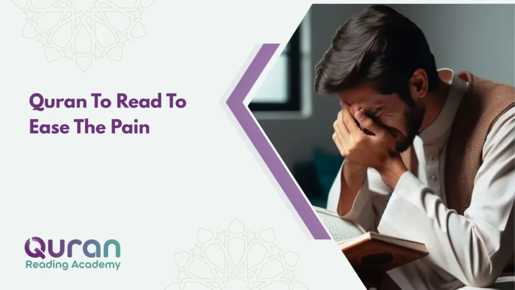 Quran To Read To Ease The Pain