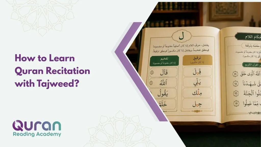How to Learn Quran Recitation with Tajweed? A Complete Practical Guide