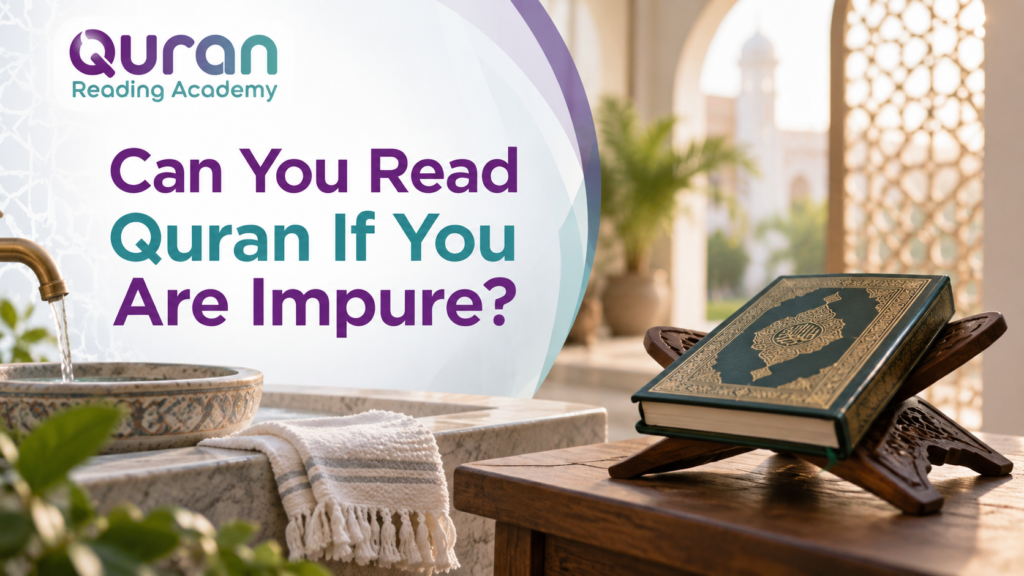 Can You Read Quran If You Are Impure?