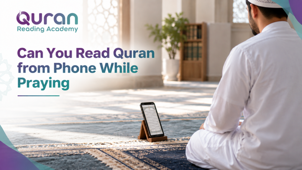 Can You Read Quran from Phone While Praying
