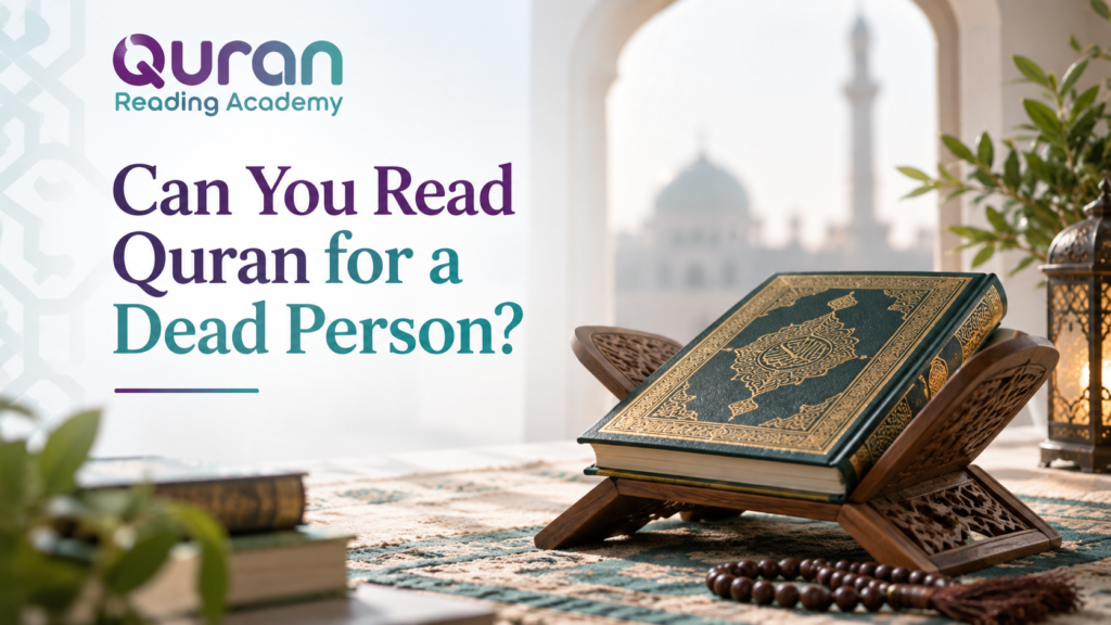 Can You Read Quran for a Dead Person?
