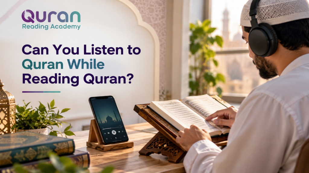 Can You Listen to Quran While Reading Quran?