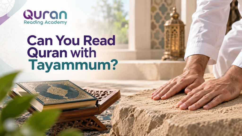 Can You Read Quran with Tayammum?