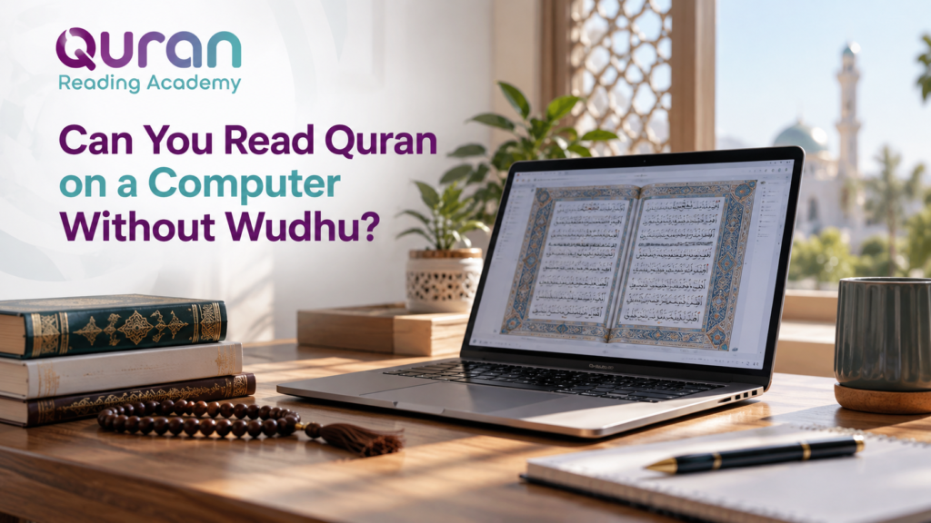 Can You Read Quran on a Computer Without Wudhu?