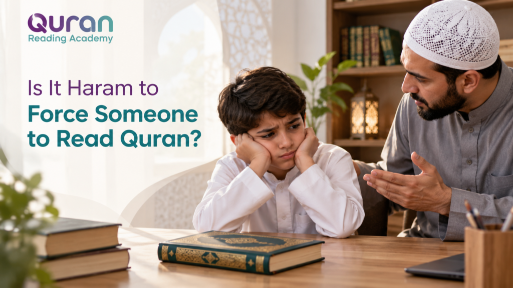 Is It Haram to Force Someone to Read Quran?