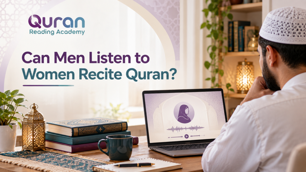 Can Men Listen to Women Recite Quran?