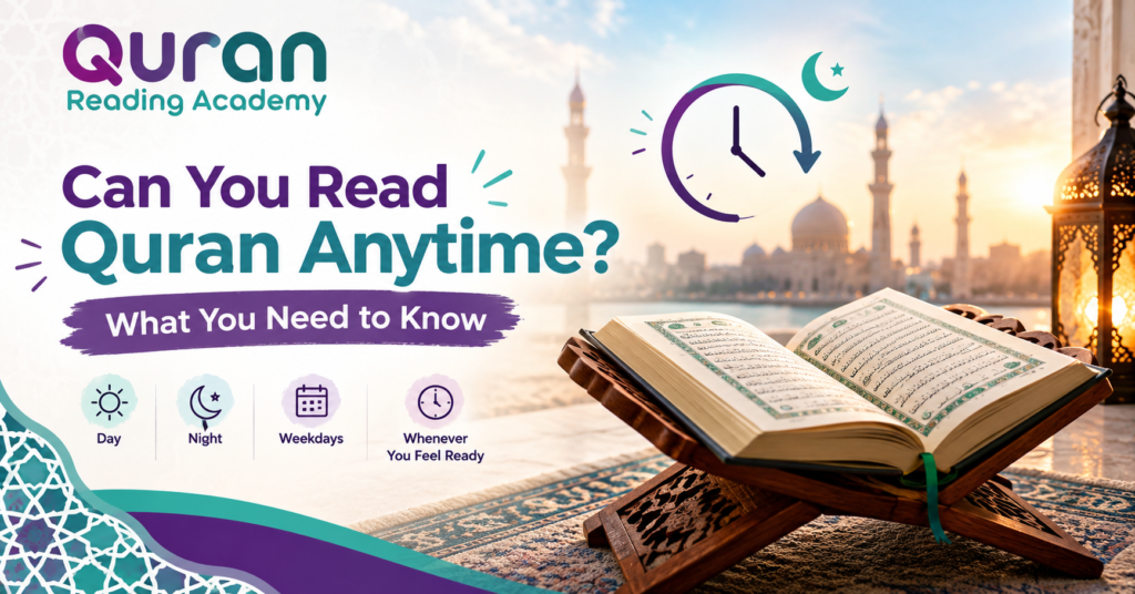 Can You Read Quran Anytime? Best Times To Read The Quran