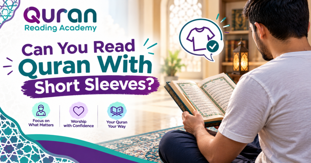 Can You Read Quran With Short Sleeves? Islamic Guidelines