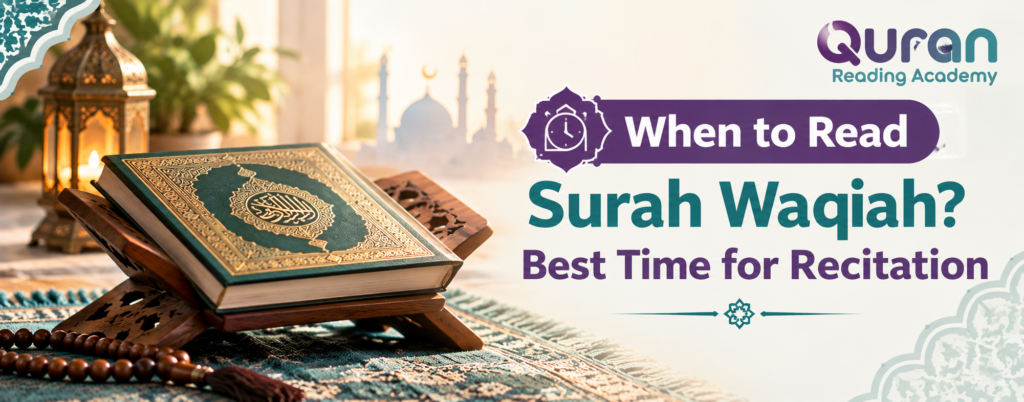 When To Read Surah Waqiah? Best Time For Recitation