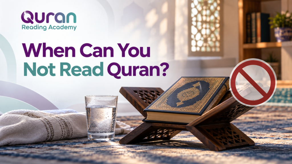 When Can You Not Read Quran? 