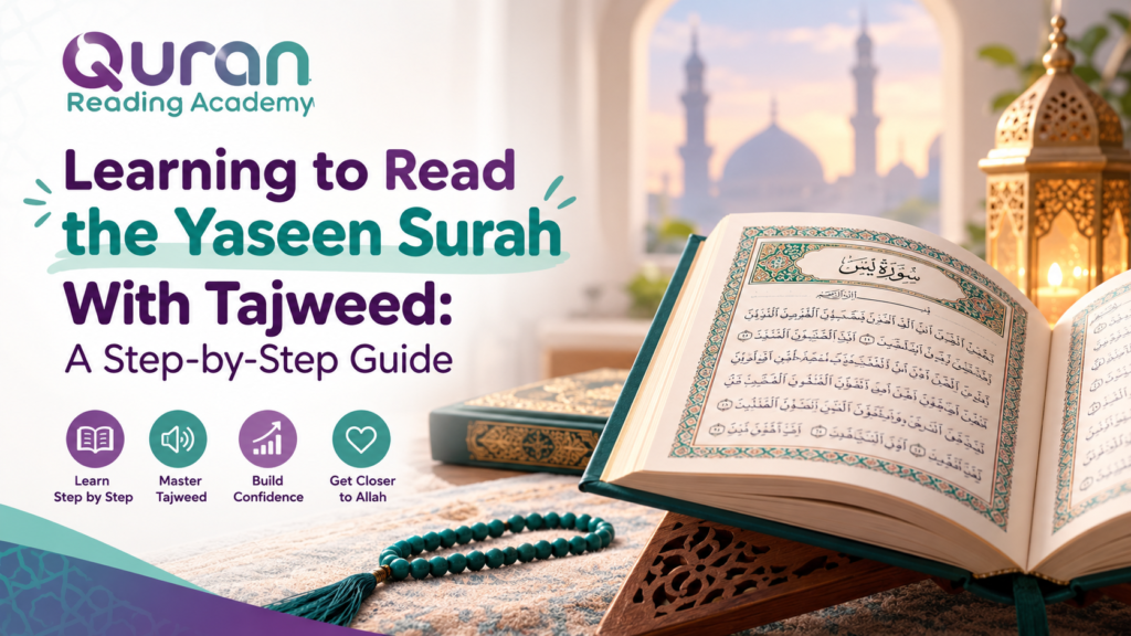 Learning To Read The Yaseen Surah With Tajweed – A Step-By-Step Guide
