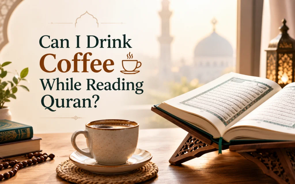 Can I Drink Coffee While Reading Quran? Islamic Ruling & Etiquette 1 image 84